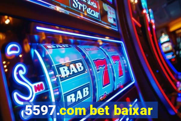 5597.com bet baixar